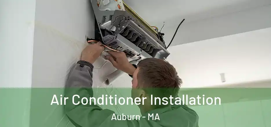 Air Conditioner Installation Auburn - MA