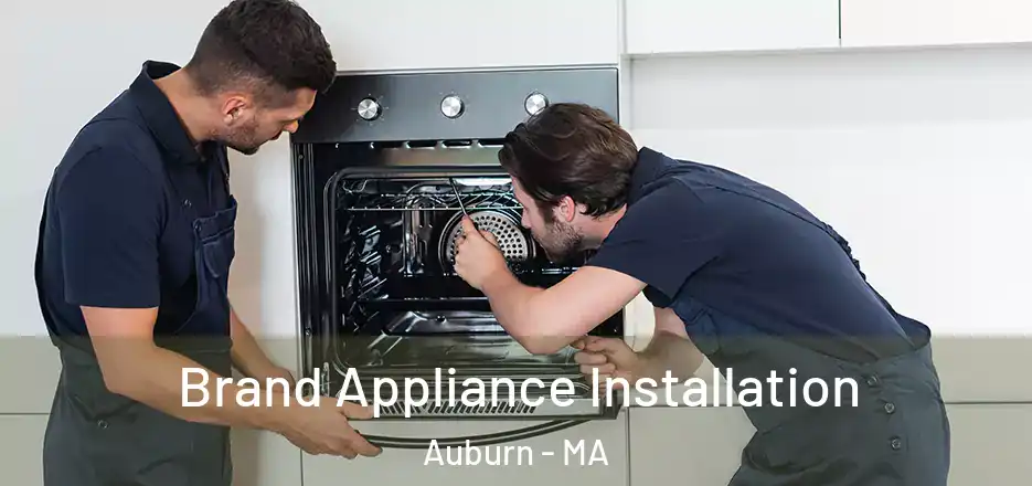 Brand Appliance Installation Auburn - MA