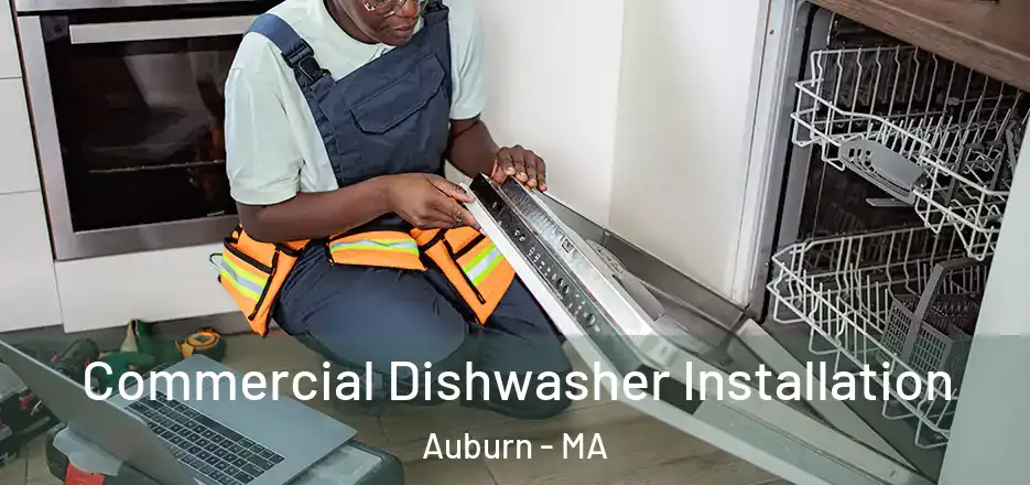 Commercial Dishwasher Installation Auburn - MA