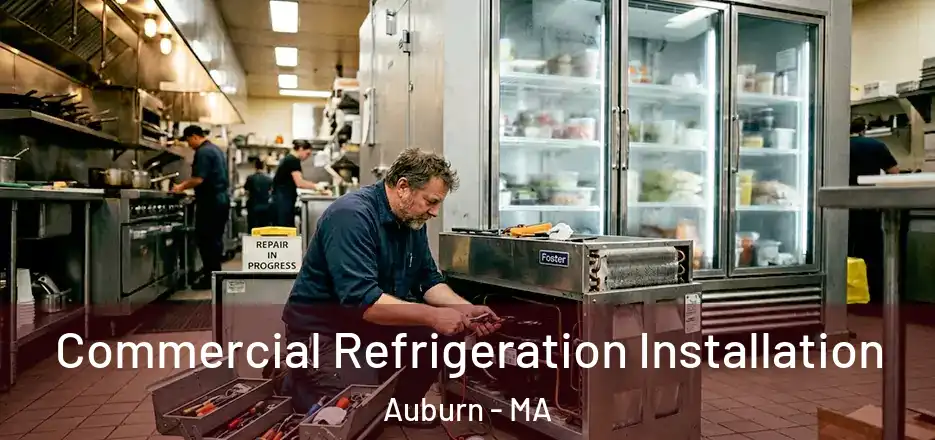 Commercial Refrigeration Installation Auburn - MA