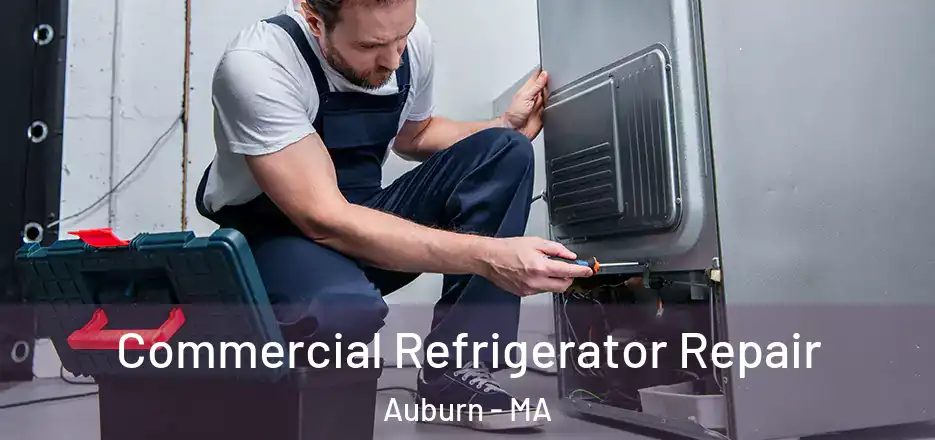 Commercial Refrigerator Repair Auburn - MA