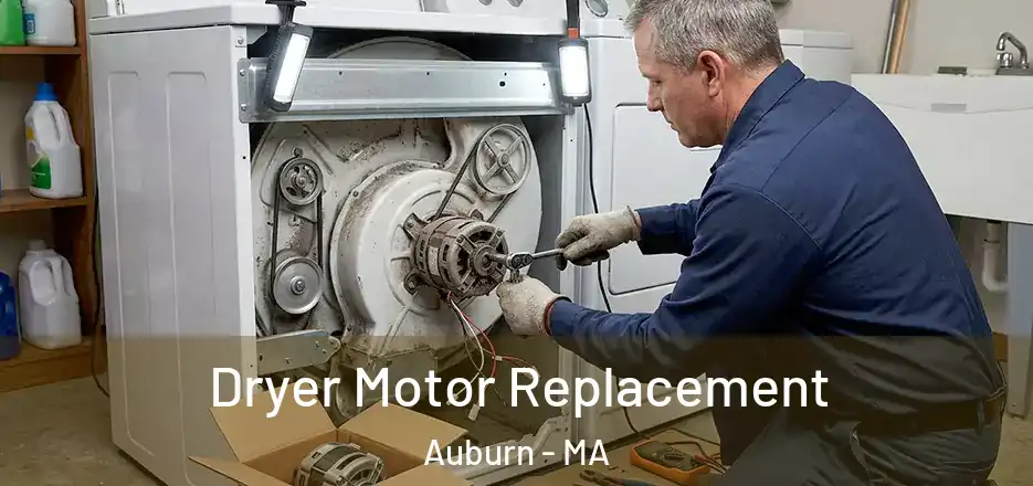 Dryer Motor Replacement Auburn - MA