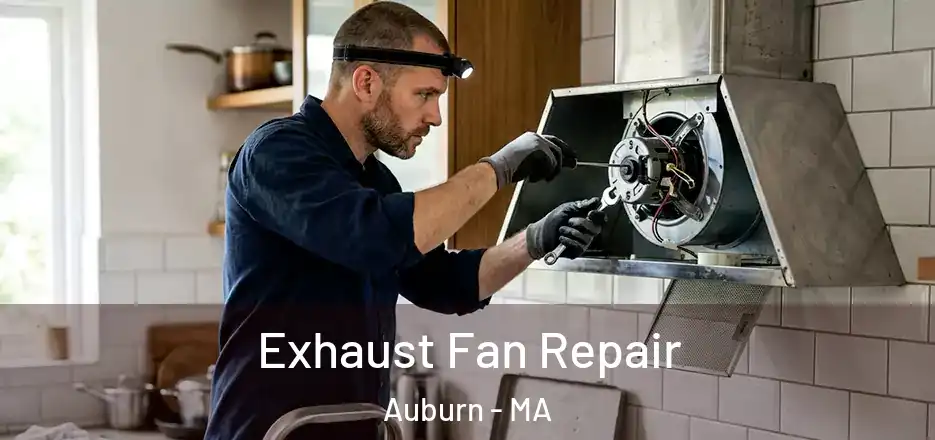 Exhaust Fan Repair Auburn - MA