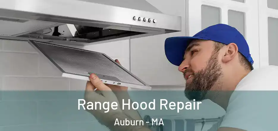 Range Hood Repair Auburn - MA