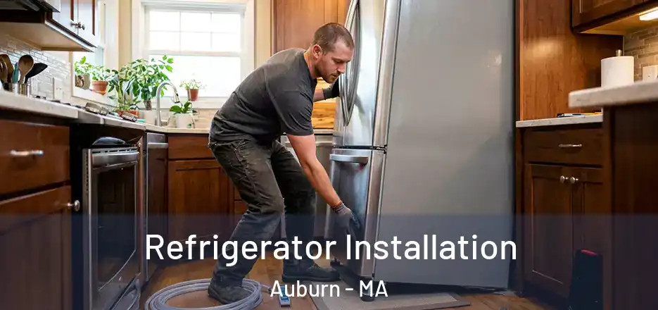 Refrigerator Installation Auburn - MA