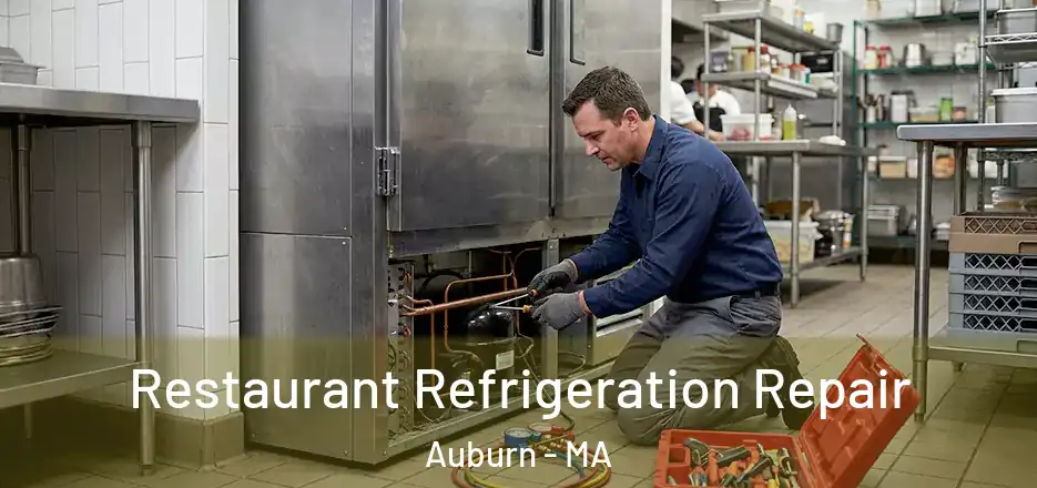 Restaurant Refrigeration Repair Auburn - MA