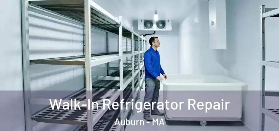 Walk-In Refrigerator Repair Auburn - MA